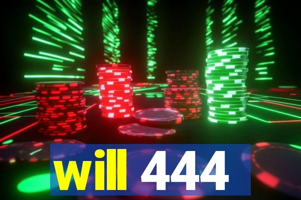 will 444